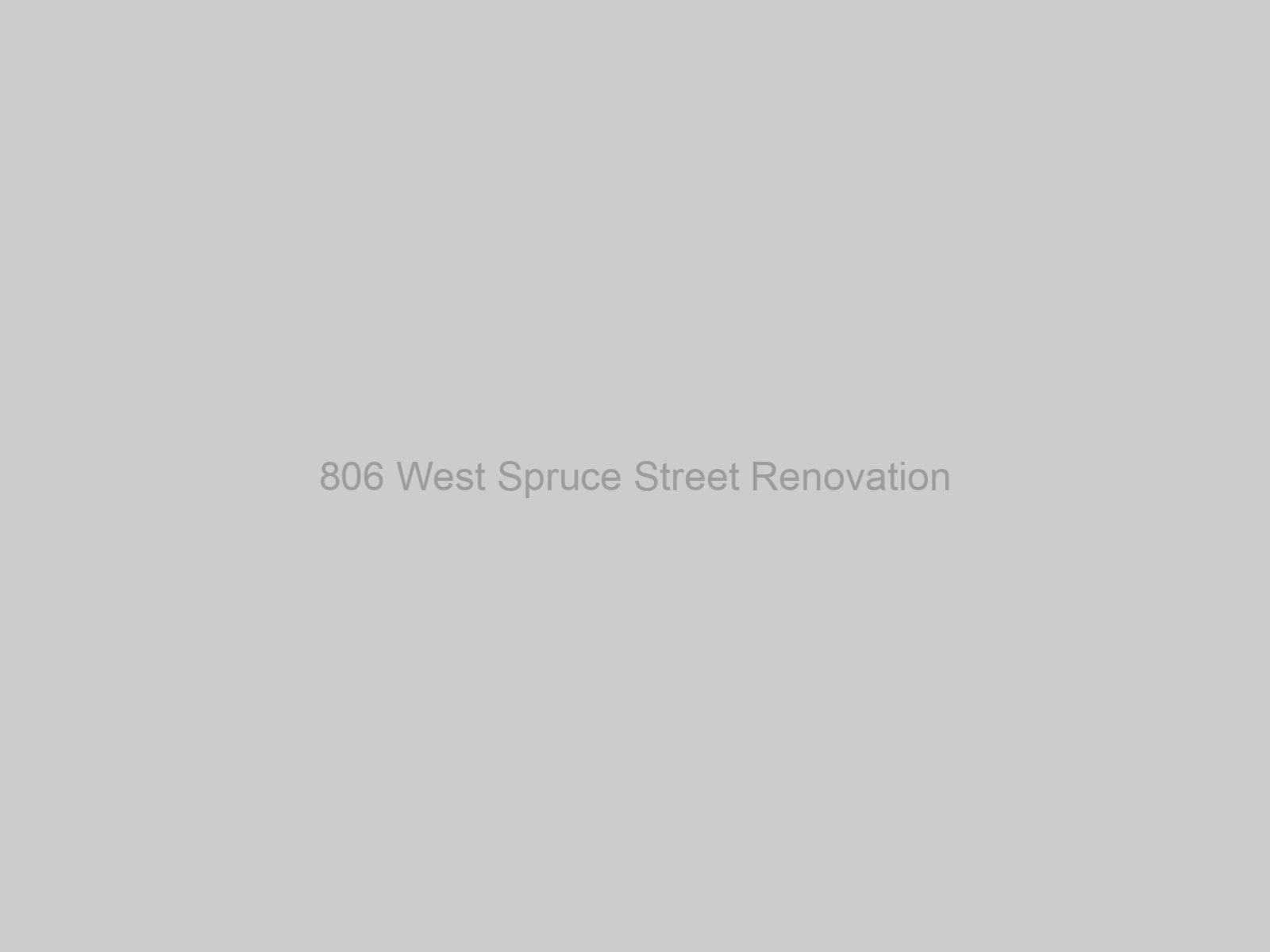 806 West Spruce Street Renovation